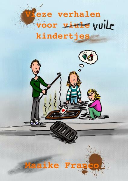 Vieze verhalen voor vuile kindertjes - Maaike Franco (ISBN 9789464052695)