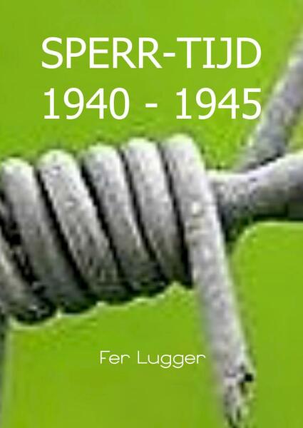 SPERR-TIJD 1940 - 1945 - Fer Lugger (ISBN 9789463865647)