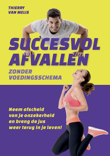 SUCCESVOL AFVALLEN ZONDER VOEDINGSSCHEMA - Thierry van Melis (ISBN 9789493222984)