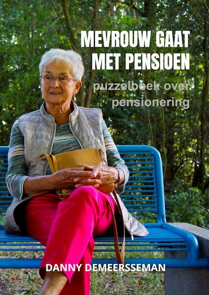 Mevrouw gaat met Pensioen - Danny Demeersseman (ISBN 9789403657219)