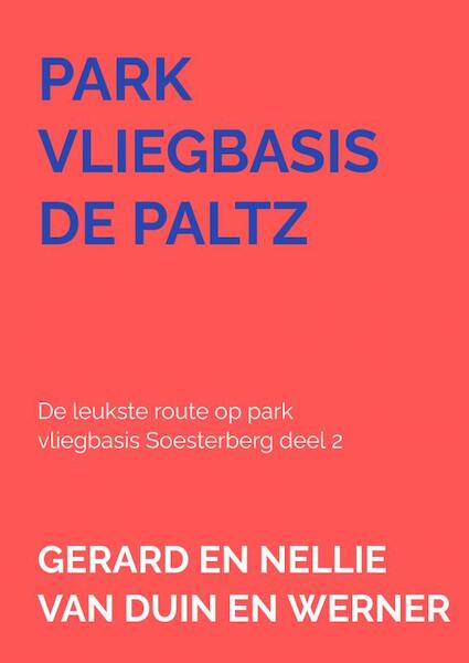 Park vliegbasis de paltz - Gerard en Nellie van Duin en Werner (ISBN 9789403657592)