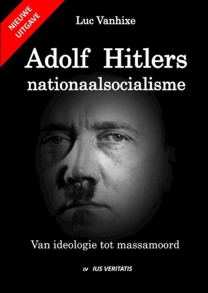 Adolf Hitlers nationaalsocialisme - nieuwe uitgave - Luc Vanhixe (ISBN 9789403658865)