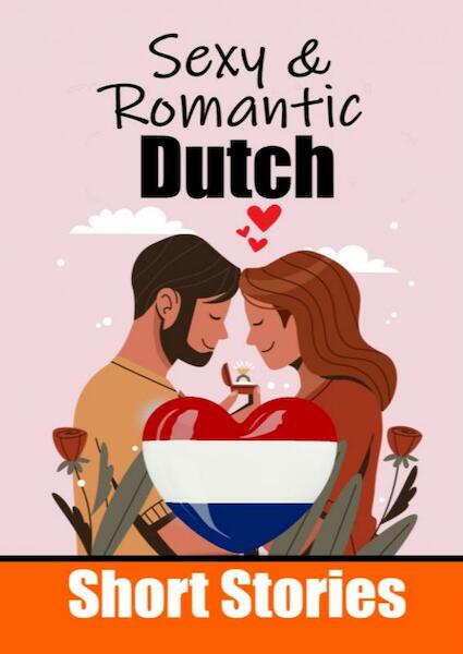 50 Sexy & Romantic Short Stories to Learn Dutch Language | Romantic Tales for Language Lovers | English and Dutch Side by Side - Auke de Haan (ISBN 9789403705811)