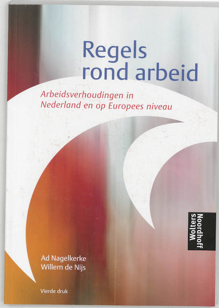 Regels rond arbeid - Alexandra Nagelkerke, W. de Nijs (ISBN 9789001605162)