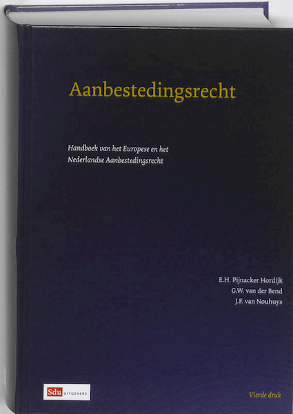 Aanbestedingsrecht - E.H. Pijnacker-Hordijk, G.W. van der Bend, J.F. van Nouhuys (ISBN 9789012127905)