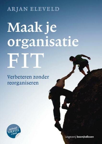 Maak je organisatie FIT - Arjan Eleveld (ISBN 9789024400614)