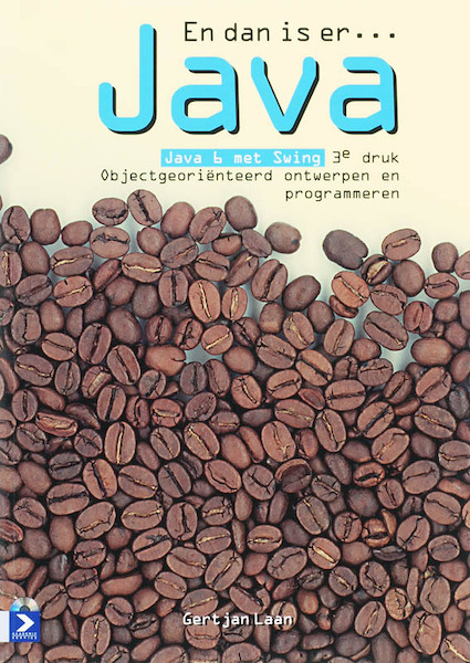 En dan is er Java Java 6 met Swing - G.J. Laan (ISBN 9789039525333)
