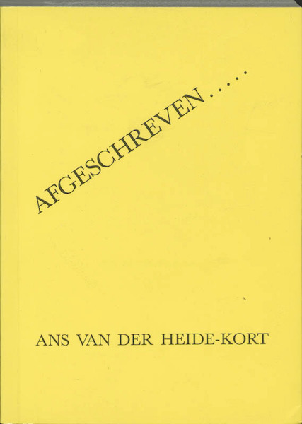 Afgeschreven..... - A. van der Heide-Kort (ISBN 9789070414955)