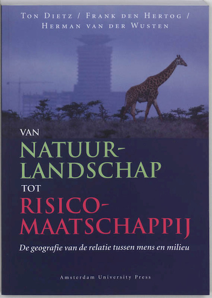 Van natuurlandschap tot risicomaatschappij - Ton Dietz, Frank den Hertog, Herman van der Wusten (ISBN 9789048501489)