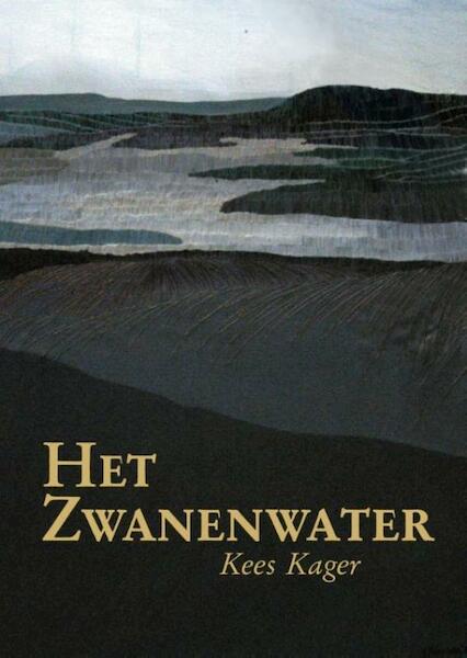 Het Zwanenwater - Kees Kager (ISBN 9789491259524)