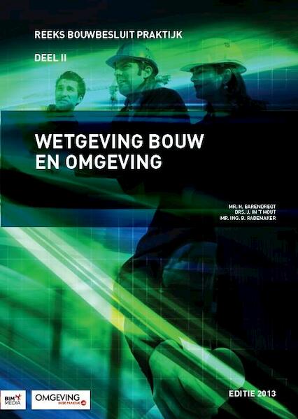Wetgeving bouw en omgeving editie 2013 - H. Barendregt, J. in 't Hout, B. Rademaker (ISBN 9789462450035)