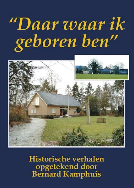 Daar waar ik geboren ben - Bernard Kamphuis (ISBN 9789055124091)
