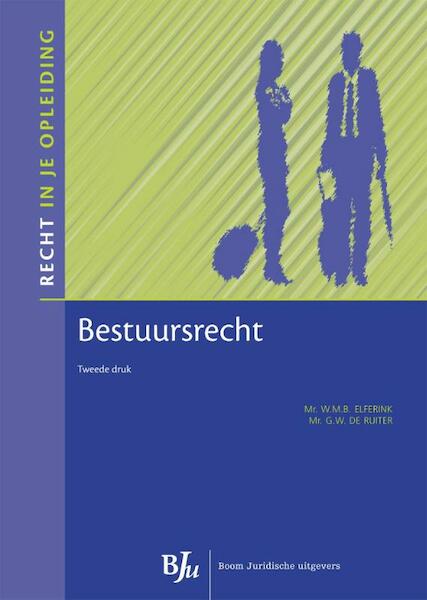 Bestuursrecht - W.M.B. Elferink, G.W. de Ruiter (ISBN 9789460949913)