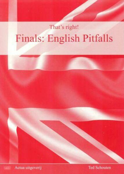 That's right! Finals: English Pitfalls hv - Ted Schouten (ISBN 9789491701047)