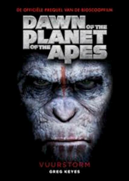 Dawn of the planet of the apes vuurstorm - Greg Keyes, Mark Bomback, Rick Jaffa, Amanda Silver (ISBN 9789024565146)