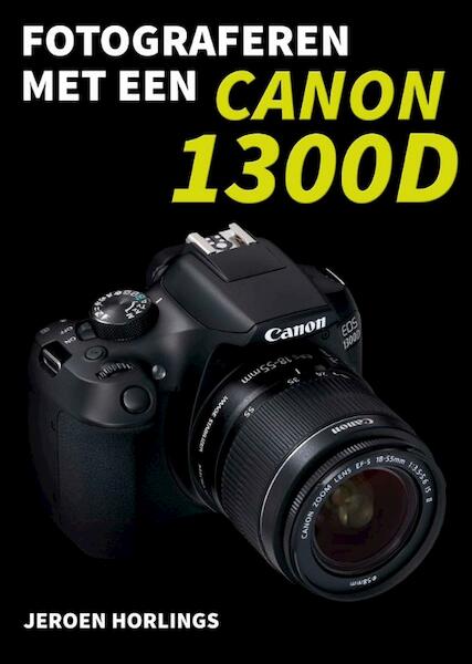 Fotograferen met een Canon 1300D - Jeroen Horlings (ISBN 9789492404053)