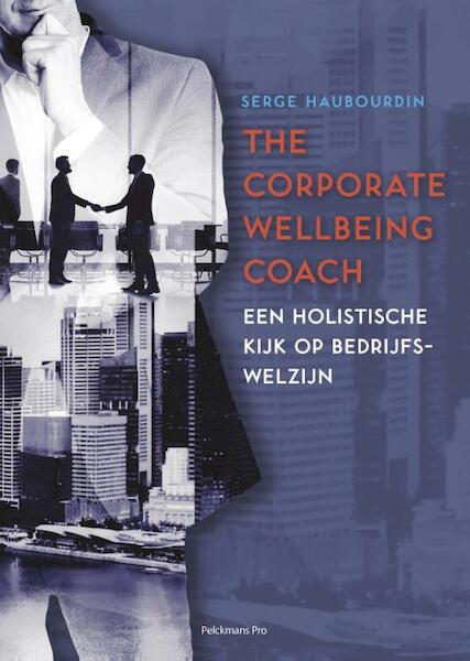 The corporate wellbeing coach - Serge Haubourdin (ISBN 9789463370479)