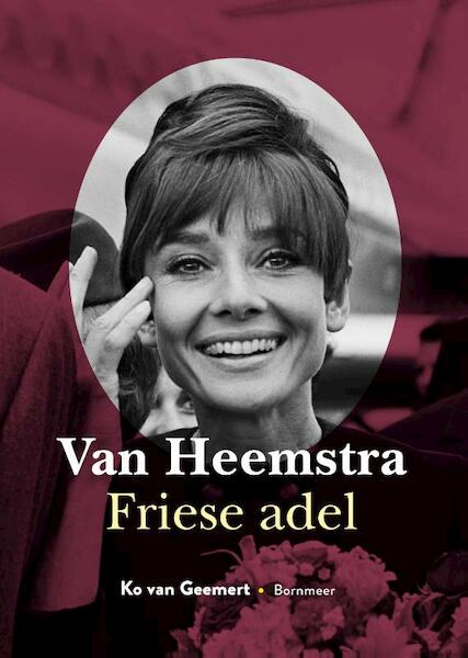 Van Heemstra Friese Adel - Ko van Geemert (ISBN 9789056154189)