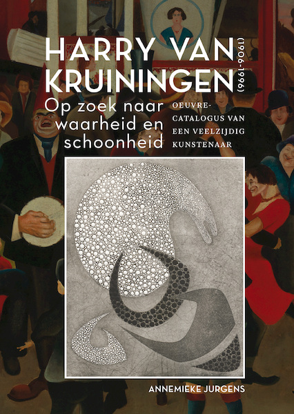 Harry van Kruiningen: Op zoek naar waarheid en schoonheid - Annemieke Jurgens (ISBN 9789463011228)