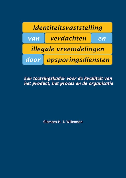 Identiteitsvaststelling van verdachten en illegale vreemdelingen door opsporingsdiensten - Clemens Willemsen (ISBN 9789463803502)