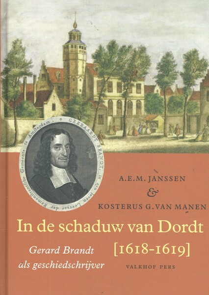 In de schaduw van Dordt [1618-1619] - A.E.M. Janssen, Kosterus G. van Manen (ISBN 9789056255169)