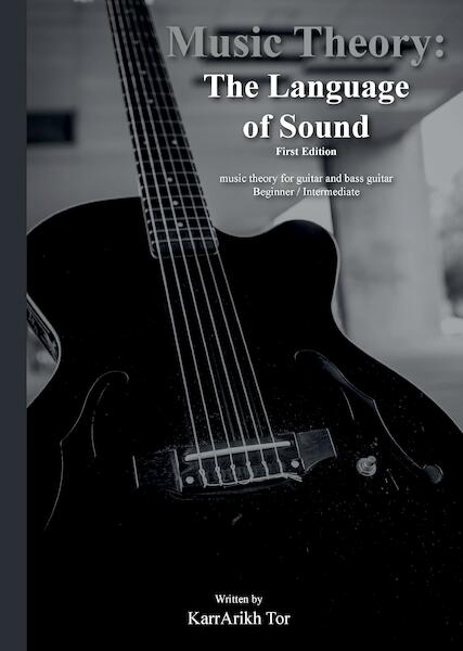 Music Theory: the Language of Sound - Karrarikh Tor (ISBN 9789082853698)
