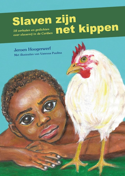Slaven zijn net kippen - Jeroen Hoogerwerf (ISBN 9789083222288)