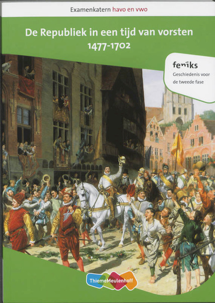 Examenkatern havo en vwo De Republiek in een tijd van vorsten, 1477-1702 - André van Voorst, Ronald den Haan, Raymond de Kreek (ISBN 9789006464764)
