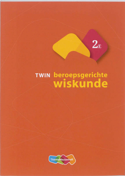 TWIN beroepsgerichte wiskunde 2E - Henk van der Kooi, Henk van der Kooij, Tom Goris, Chris Temme (ISBN 9789006840230)