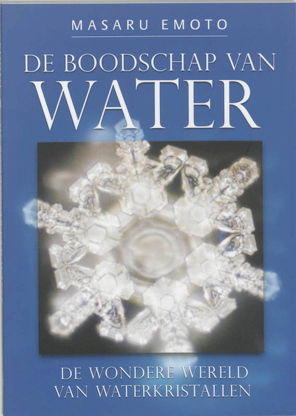 De Boodschap van water - Masaru Emoto (ISBN 9789020283952)