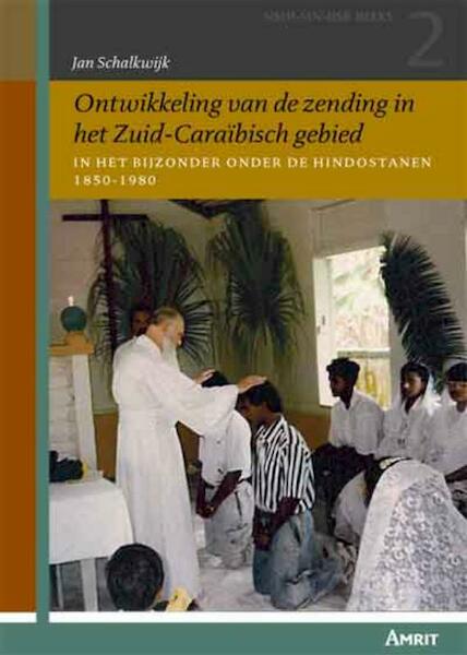 Ontwikkeling van de zending in het zuid-caraïbisch gebied - Jan M.W. Schalkwijk (ISBN 9789074897617)