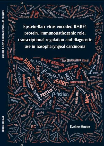 Epstein-barr virus-encoded BARF1 protein: immunopathogenic role, transcriptional regulation and diagnostic use in nasopharyngeal carcinoma. - Eveline Hoebe (ISBN 9789088918605)