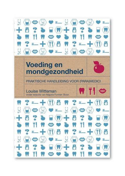 Voeding en mondgezondheid - Louise Witteman (ISBN 9789081864923)