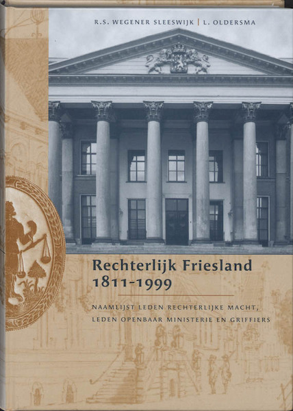 Rechterlijk Friesland 1811-1999 - R.S. Wegener Sleeswijk, L. Oldersma (ISBN 9789065500779)