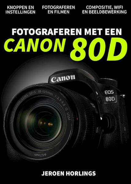 Fotograferen met een Canon 80D - Jeroen Horlings (ISBN 9789492404107)