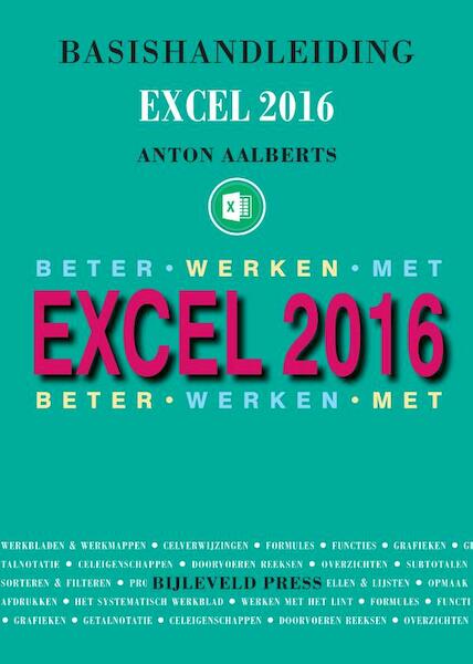 Basishandleiding Beter werken met Excel 2016 - Anton Aalberts (ISBN 9789055482665)