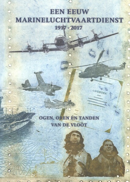 Een eeuw Marine Luchtvaart Dienst - Kees Leebeek, Arie van der Hout, Anne van Dijk, Kees Bakker (ISBN 9789080498105)