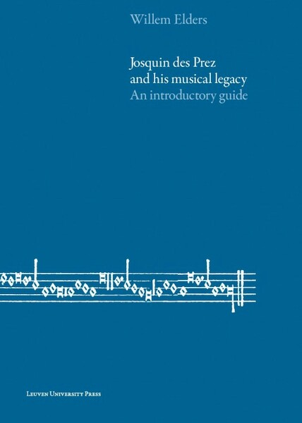 Josquin des Prez and His Musical Legacy - Willem Elders (ISBN 9789462702851)