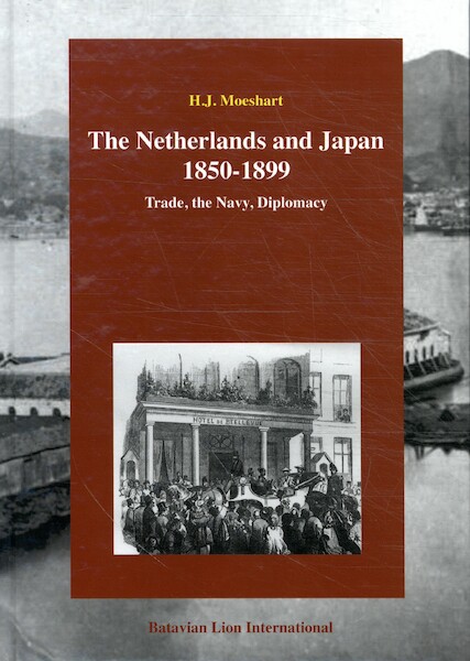 The Netherlands and Japan 1850-1899 - Herman J. Moeshart (ISBN 9789067077392)