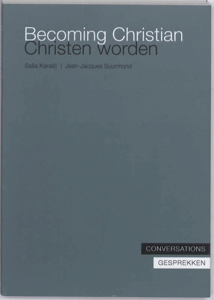 Becoming Christian, Christen worden - Jean-Jacques Suurmond, Sasa Karalic (ISBN 9789076564890)
