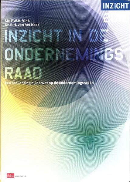 Inzicht in de ondernemingsraad 2012 - R.H. van het Kaar, F.W.H. Vink, Frans W.H. Vink (ISBN 9789012387392)