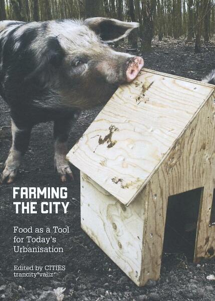 Farming the city - (ISBN 9789078088639)