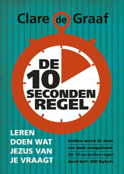 De 10 seconden regel - Clare de Graaf (ISBN 9789029722490)
