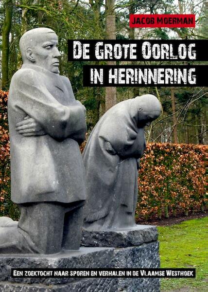 De grote oorlog in herinnering - Jacob Moerman (ISBN 9789054522843)