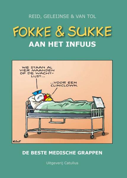 Fokke & Sukke aan het infuus - Reid, Bastiaan Geleijnse, Van Tol (ISBN 9789078753568)