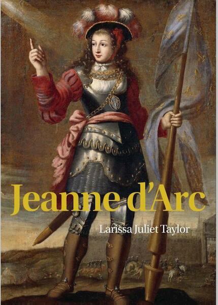 Jeanne d'Arc - Larissa Juliet Taylor (ISBN 9789085714729)