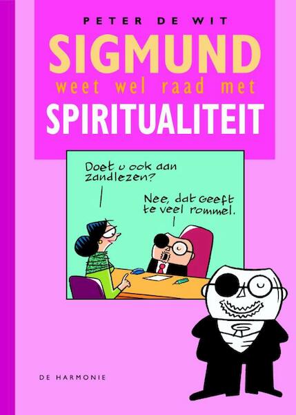 Sigmund weet wel raad met spiritualiteit - Peter de Wit (ISBN 9789076174754)