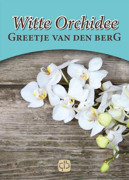 Witte orchidee - Greetje van den Berg (ISBN 9789036430142)