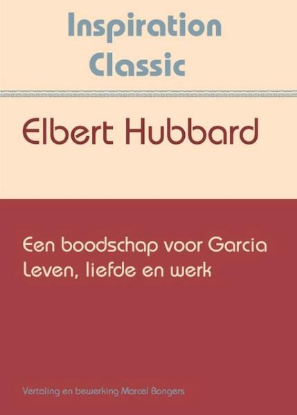 Een boodschap voor Garcia - Elbert Hubbard (ISBN 9789077662588)