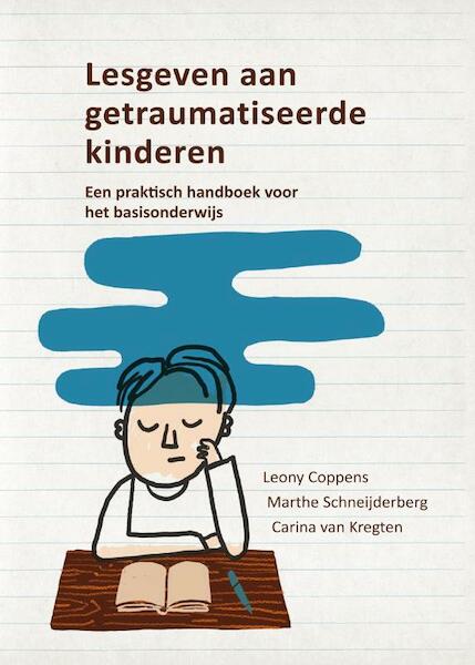 Lesgeven aan getraumatiseerde kinderen - Leony Coppens, Marthe Schneijderberg, Carina van Kregten (ISBN 9789088505621)